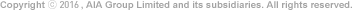 Copyright &copy; 2013, AIA Group Limited and its subsidiaries. All rights reserved.